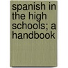 Spanish In The High Schools; A Handbook by Lawrence Augustus Wilkins