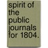Spirit of the Public Journals for 1804.