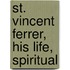 St. Vincent Ferrer, His Life, Spiritual