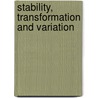 Stability, Transformation and Variation door Michael S. Massaney