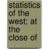 Statistics Of The West; At The Close Of