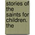 Stories Of The Saints For Children. The