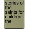 Stories Of The Saints For Children. The by Mrs. Molesworth