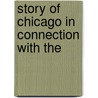 Story Of Chicago In Connection With The by Regan Printing House