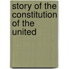 Story Of The Constitution Of The United door Alicia Barnard