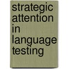 Strategic Attention in Language Testing door Dieter Thomä