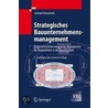 Strategisches Bauunternehmensmanagement door Gerhard Girmscheid
