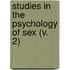 Studies In The Psychology Of Sex (V. 2)