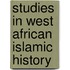 Studies In West African Islamic History