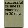 Successful Business Planning in 30 Days door Peter J. Patsula