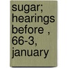 Sugar; Hearings Before , 66-3, January door United States. Committee