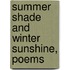 Summer Shade And Winter Sunshine, Poems