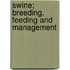 Swine; Breeding, Feeding And Management
