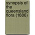 Synopsis Of The Queensland Flora (1886)