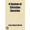 System Of Christian Doctrine (Volume 4) by Isaak August Dorner