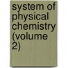 System of Physical Chemistry (Volume 2) by William Cudmore McCullagh Lewis
