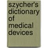 Szycher's Dictionary of Medical Devices