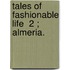 Tales Of Fashionable Life  2 ; Almeria.