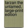 Tarzan the Untamed, Large-Print Edition door Edgar Rice Burroughs
