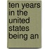 Ten Years In The United States Being An