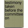 Testimony Taken Before The Committee On door United States. Agriculture