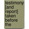 Testimony [And Report] Taken Before The door New Jersey Investigation