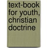 Text-Book For Youth, Christian Doctrine door James Macgregor