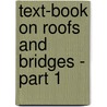 Text-Book On Roofs And Bridges - Part 1 by Mansfield Merriman