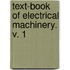Text-Book of Electrical Machinery. V. 1