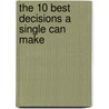 The 10 Best Decisions A Single Can Make by Pam Farrell