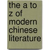 The A To Z Of Modern Chinese Literature door Li-Hua Ying