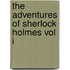 The Adventures Of Sherlock Holmes Vol I