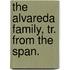The Alvareda Family, Tr. From The Span.
