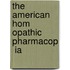 The American Hom  Opathic Pharmacop  Ia