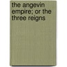 The Angevin Empire; Or The Three Reigns door Sir James Henry Ramsay