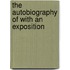 The Autobiography Of With An Exposition