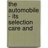 The Automobile - Its Selection Care And door Robert Sloss