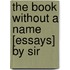 The Book Without A Name [Essays] By Sir