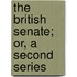 The British Senate; Or, A Second Series