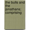 The Bulls And The Jonathans; Comprising by William Irving Paulding
