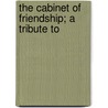 The Cabinet Of Friendship; A Tribute To by Cabinet