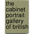 The Cabinet Portrait Gallery Of British