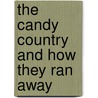 The Candy Country and How They Ran Away by Louisa May Alcott