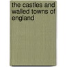The Castles And Walled Towns Of England door Alfred Harvey