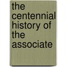 The Centennial History Of The Associate by Associate Reformed Presbyterian Church