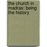 The Church In Madras: Being The History door Frank Penny