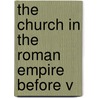 The Church In The Roman Empire Before V door Sir William Mitchell Ramsay