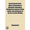 The Classical Letter-Writer; Consisting door Books Group