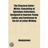 The Classical Letter-Writer; Consisting by Books Group