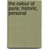 The Colour Of Paris; Historic, Personal